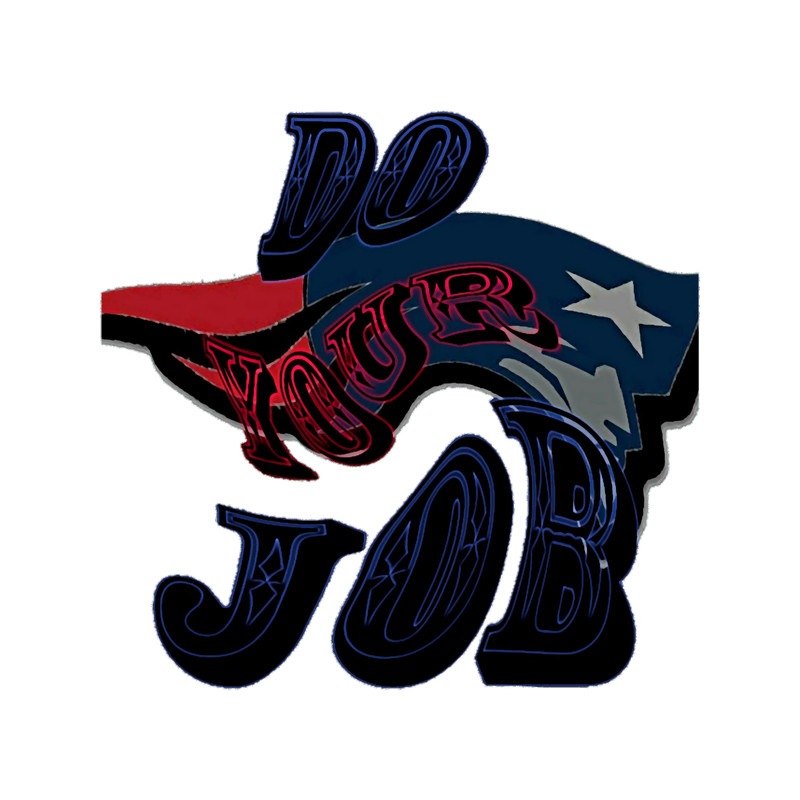 Patriots Fans Do Your Job. accent Active .png