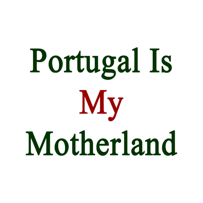 Portugal Is My Motherland .png