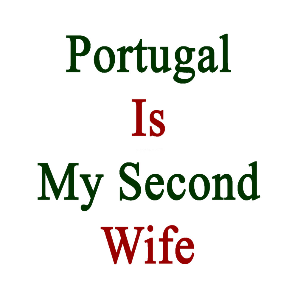 Portugal Is My Second Wife .png