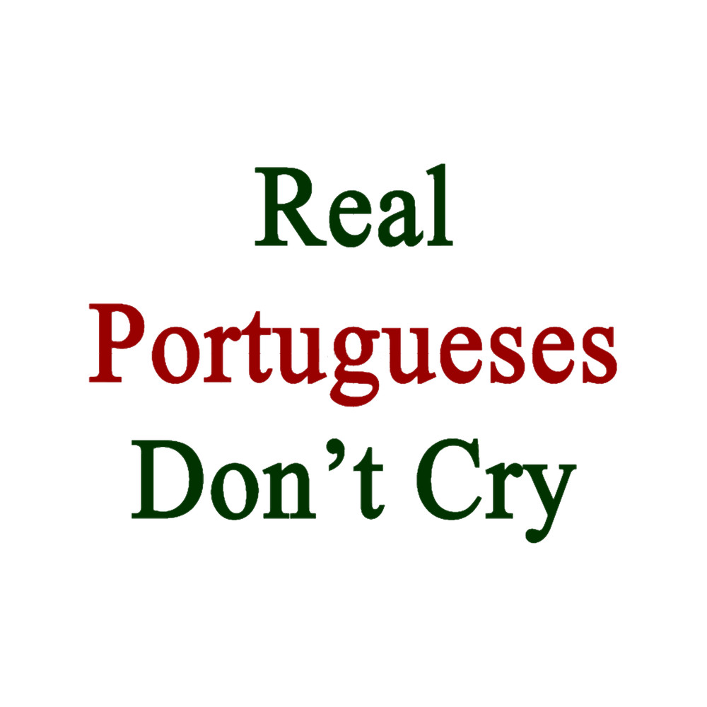 Real Portugueses Don_t Cry .png