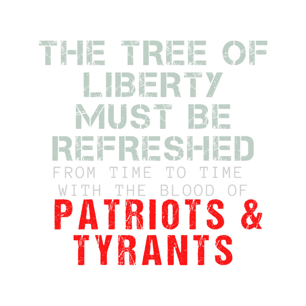 The Tree Of Liberty Must Be Refreshed (1).png