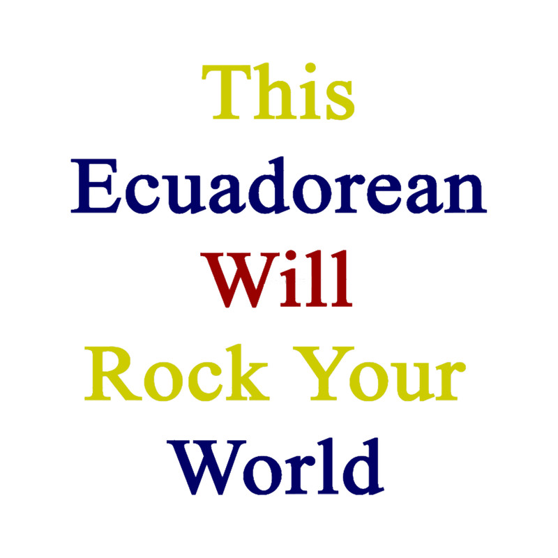 This Ecuadorean Will Rock Your World .png