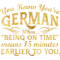 You know you_re German being on time.png