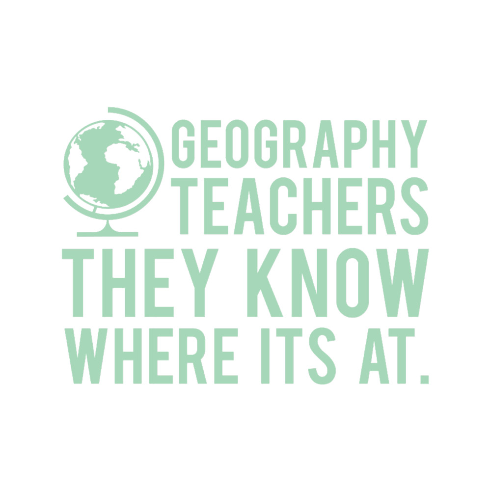Geography Teachers Know Where It_s At.png