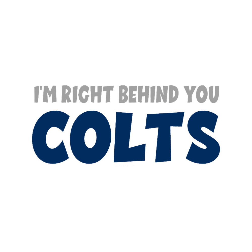 american footballT _ I_M RIGHT BEHIND YOU COLTS FOR FAMILYtttttt.png