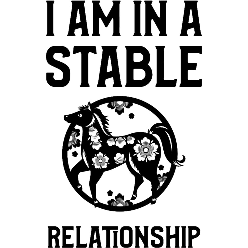 I am In a Stable Relationship Horse Lover .png