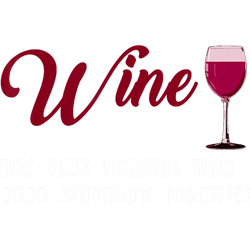wine glue that holds this 2020 shitshow together