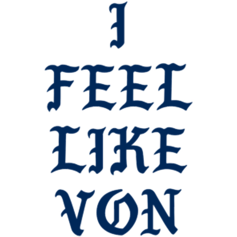 I FEEL LIKE VON.png