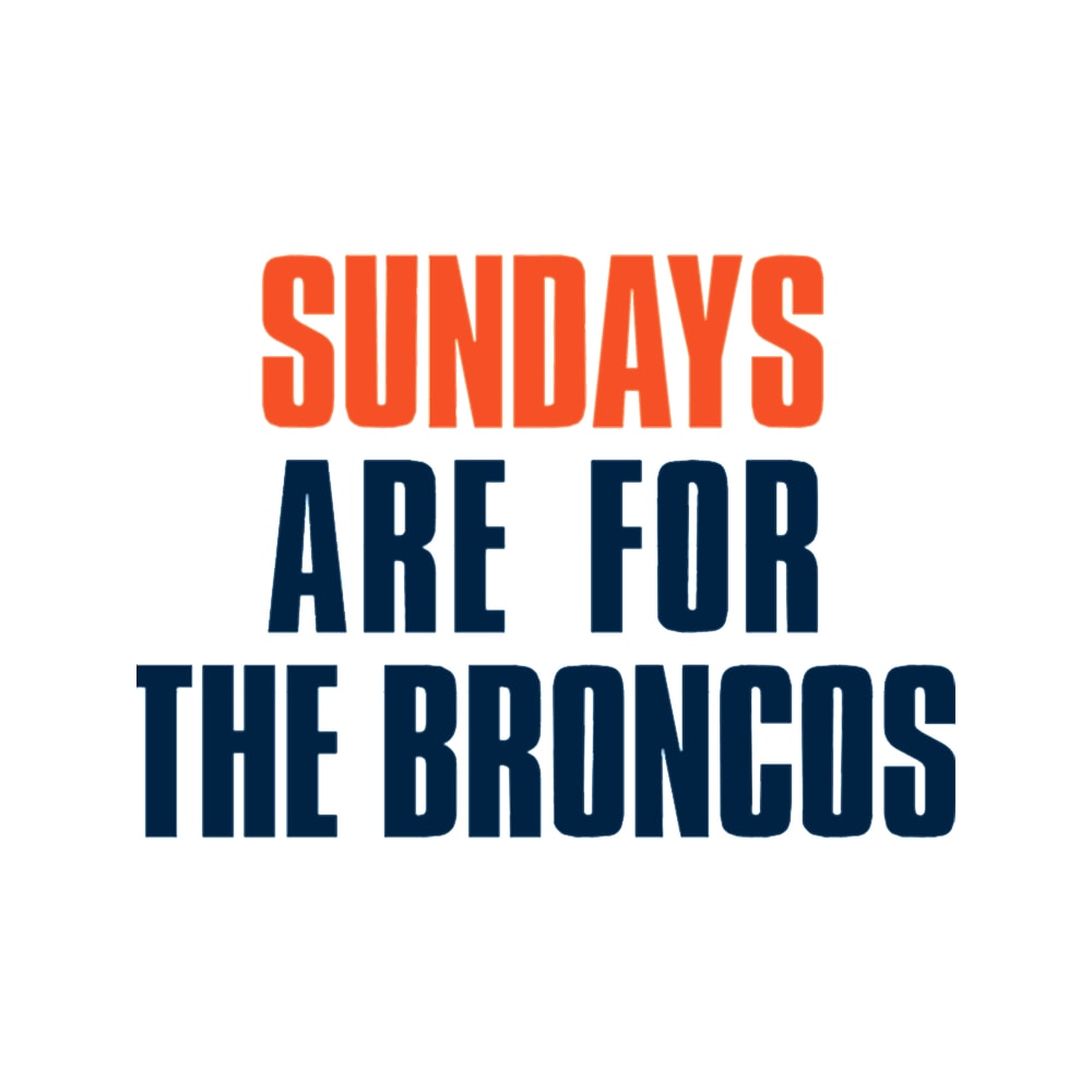 Sundays are for The Broncos.png