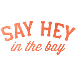 say hey in the bay