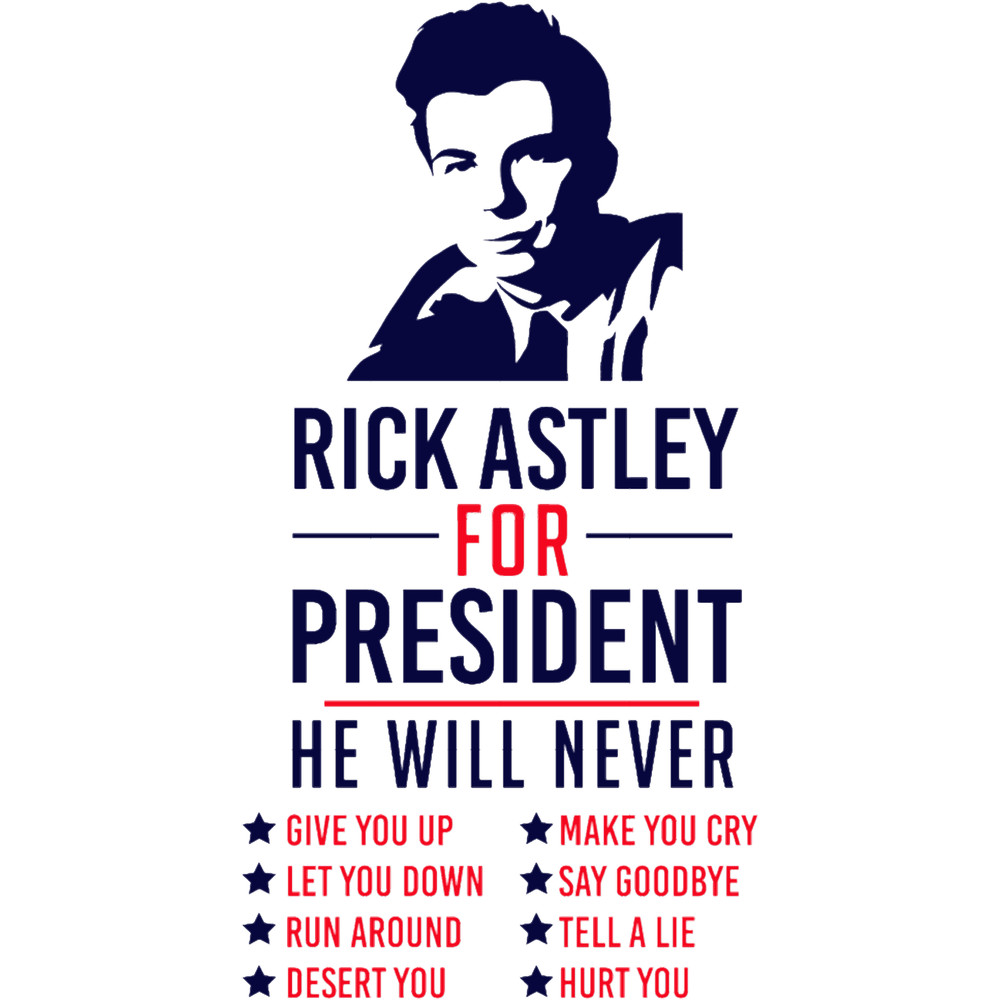 Rick Astley For President .png