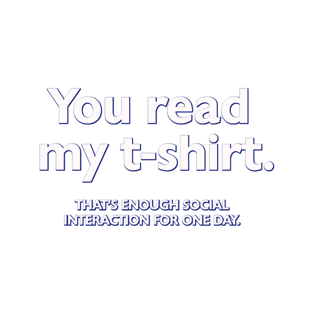 You read my . That_amp_39_s enough social interaction for one day.png