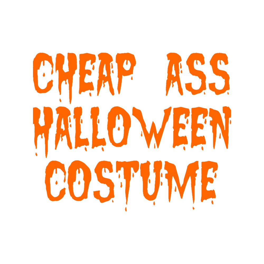 Cheap Ass Halloween Costume .png