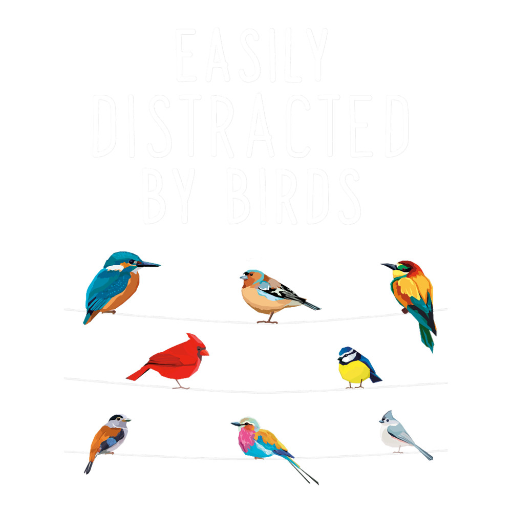 Easily Distracted By Birds, Birthday Gift for Bird Lovers, Birdwatcher _amp_ OrnithologistT.png