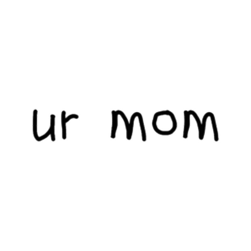 ur mom!!!!!.png