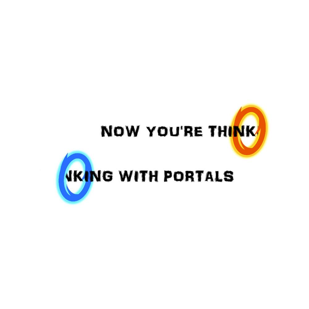 Now You_re Thinking with Portals .png