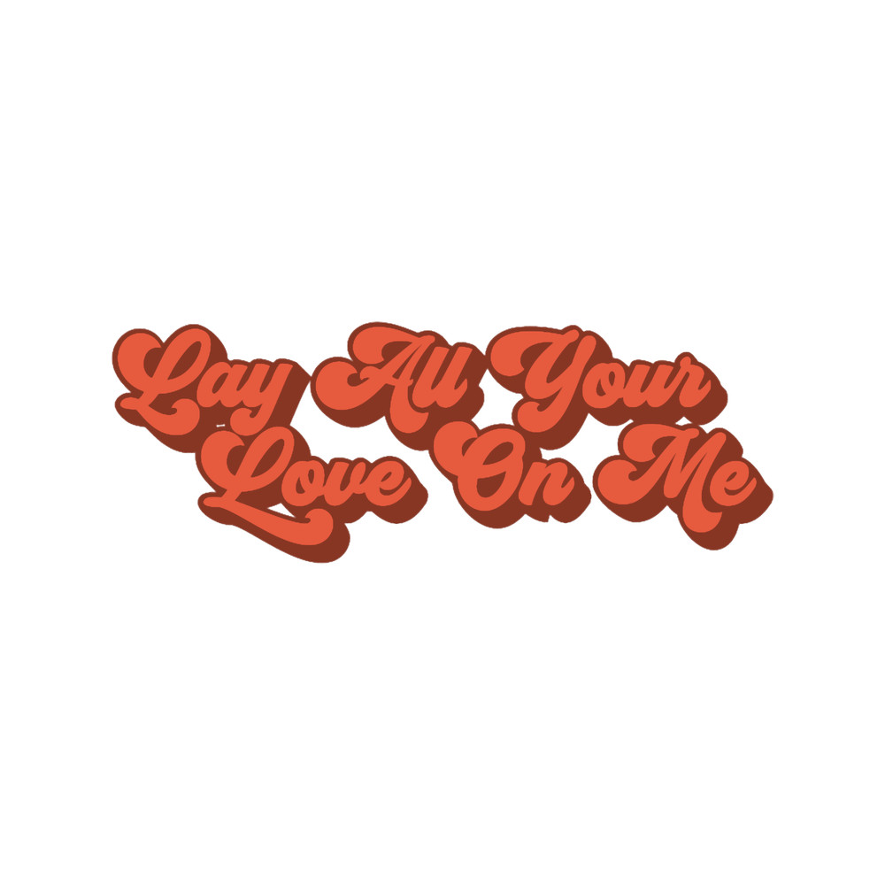 Lay All Your Love On Me.png