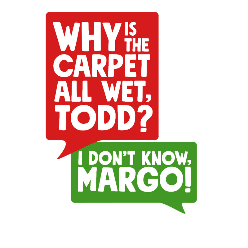 Why is the carpet all wet Todd.png