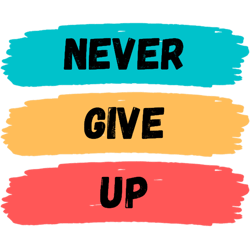 never give up