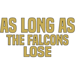 as long as the falcons lose
