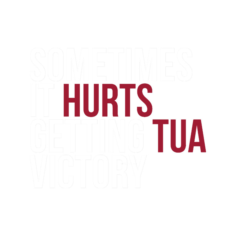 Sometimes it Hurts getting Tua Victory - Alabama Football.png