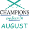 CHAMPIONS ARE BORN IN AUGUST.png