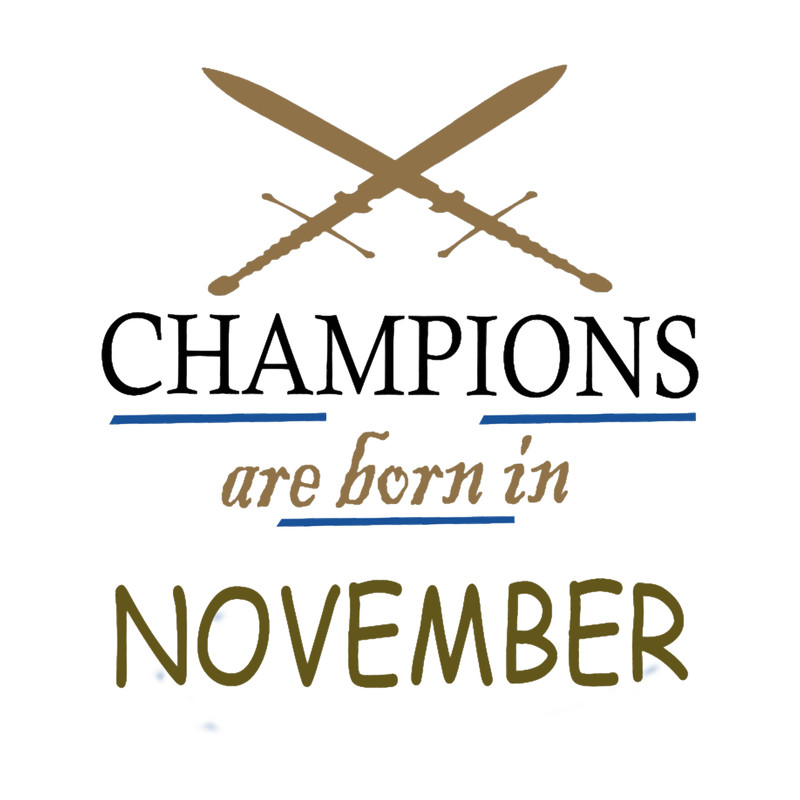 CHAMPIONS ARE BORN IN NOVEMBER.png