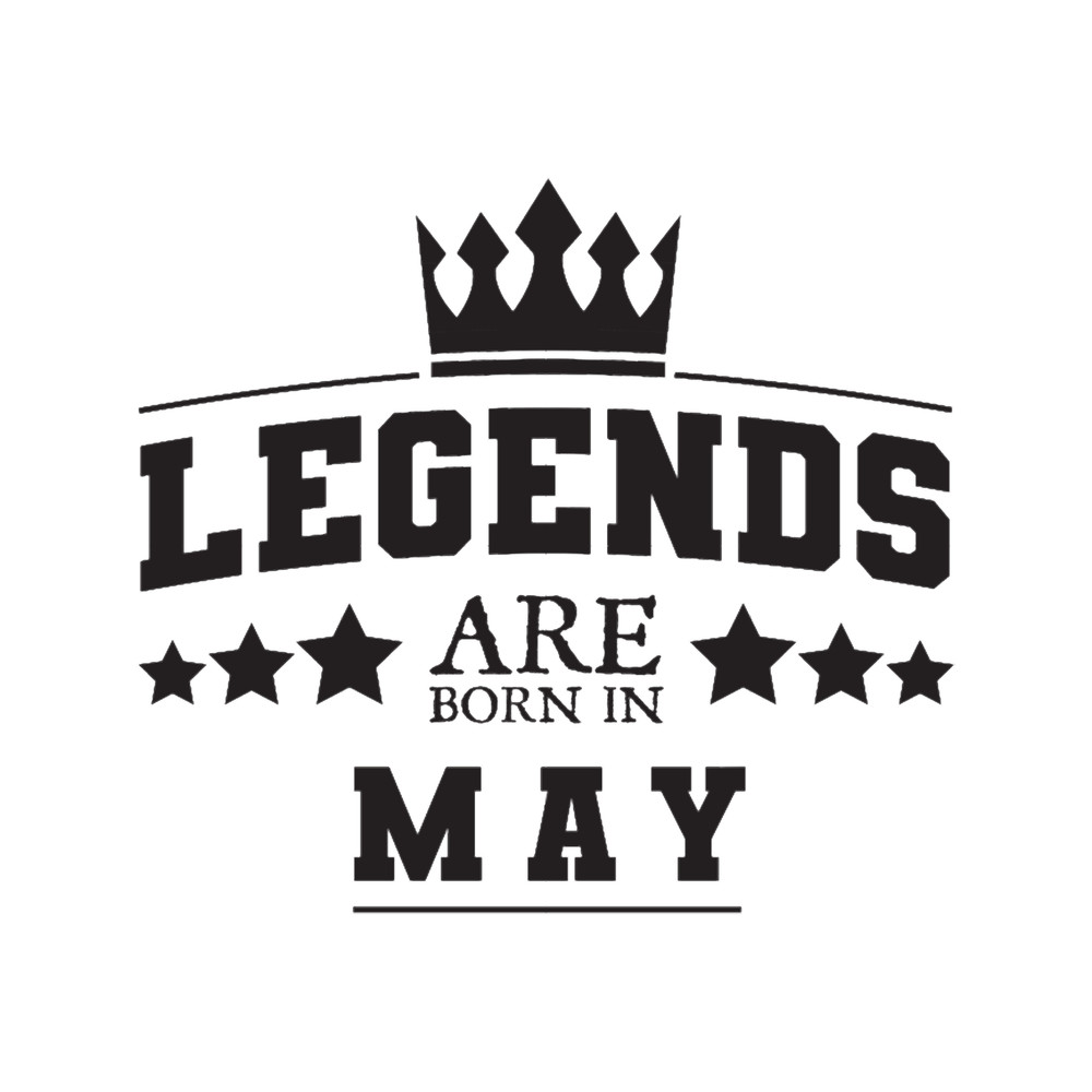 Legends are born in May Birthday Gift.png