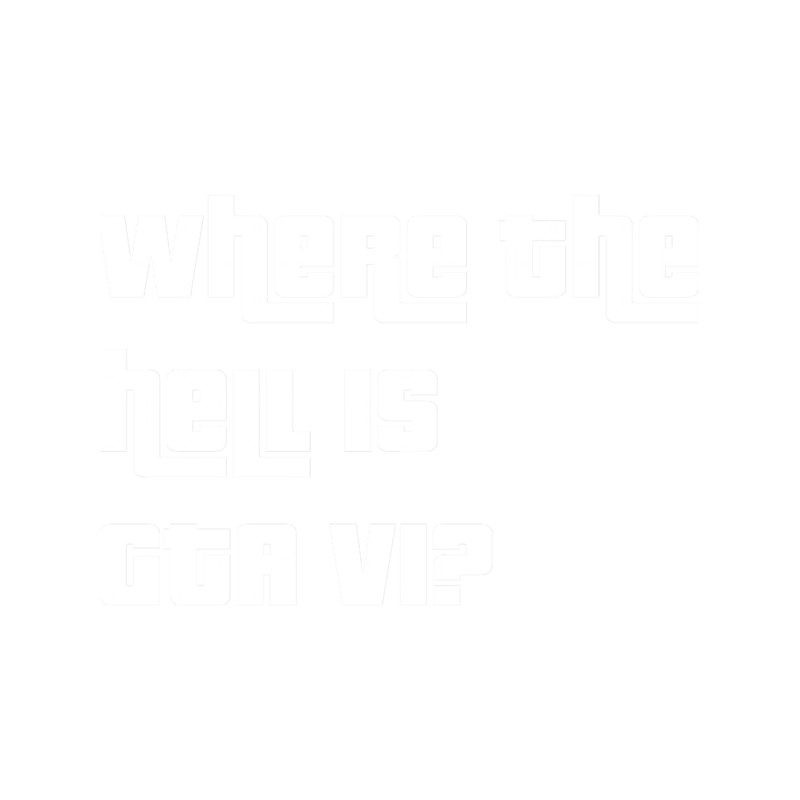 Where the hell is GTA 6 .png