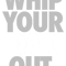 Whip Your Dak Out. (SILVERWHITE).png