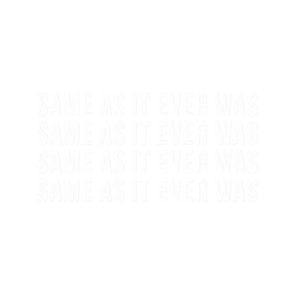 Same As It Ever Was Classic(1).png