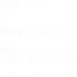 eat sleep tax fraud repeat (tax evasion)