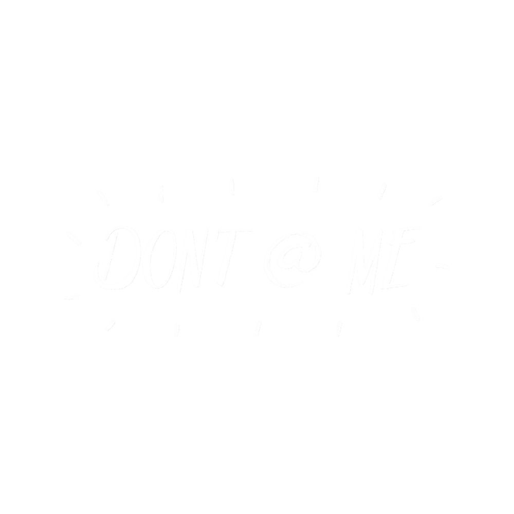 Don_t @ Me.png