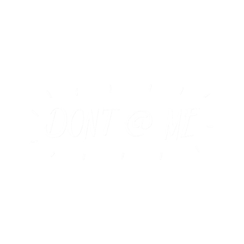 Don_t @ Me.png