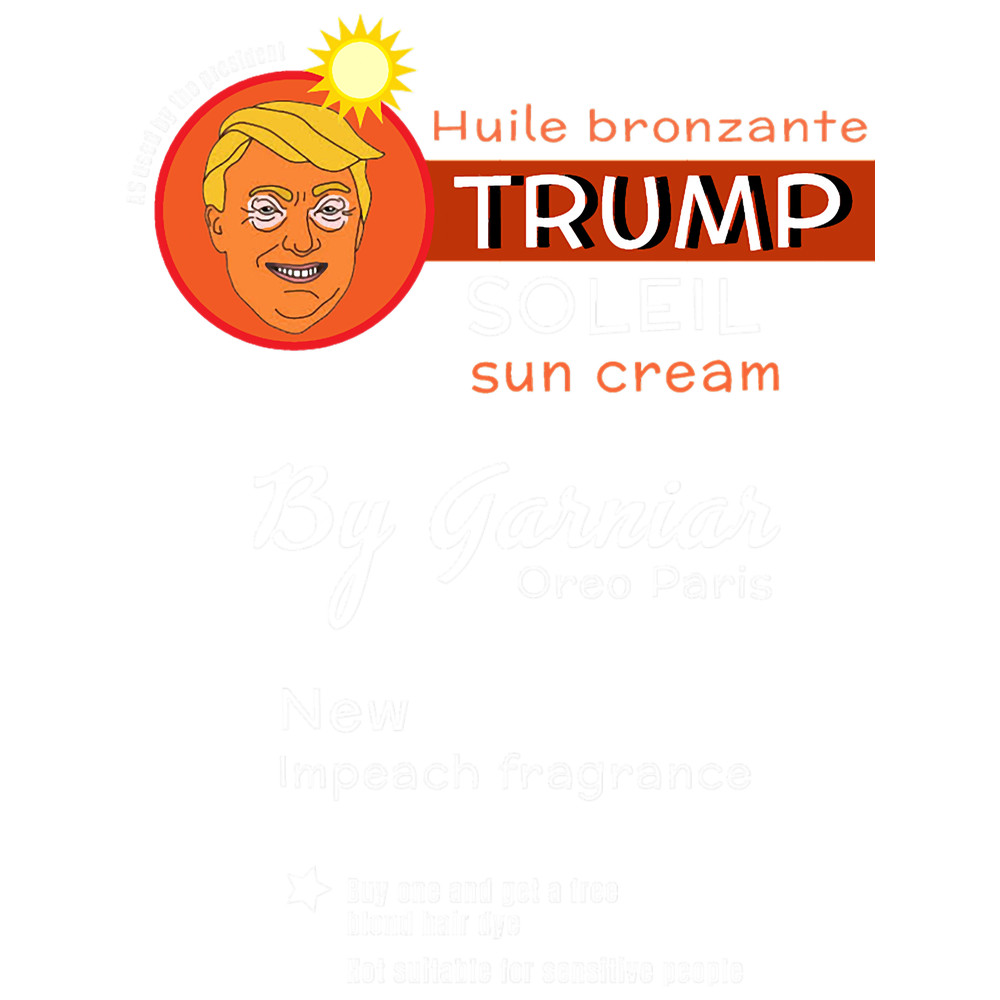 Donald Trump Sun Cream - Funny Trump Merchandise - Trump impeachment - Trump Gifts (1).png
