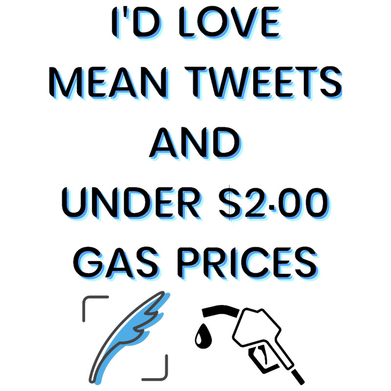 Funny I_d Love Mean Tweets And Under $2.00 Gas Prices.png