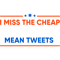 I Missthe Cheap Gas and Mean Tweets.png