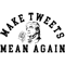 Make Tweets Mean Again Pro-Trump.png