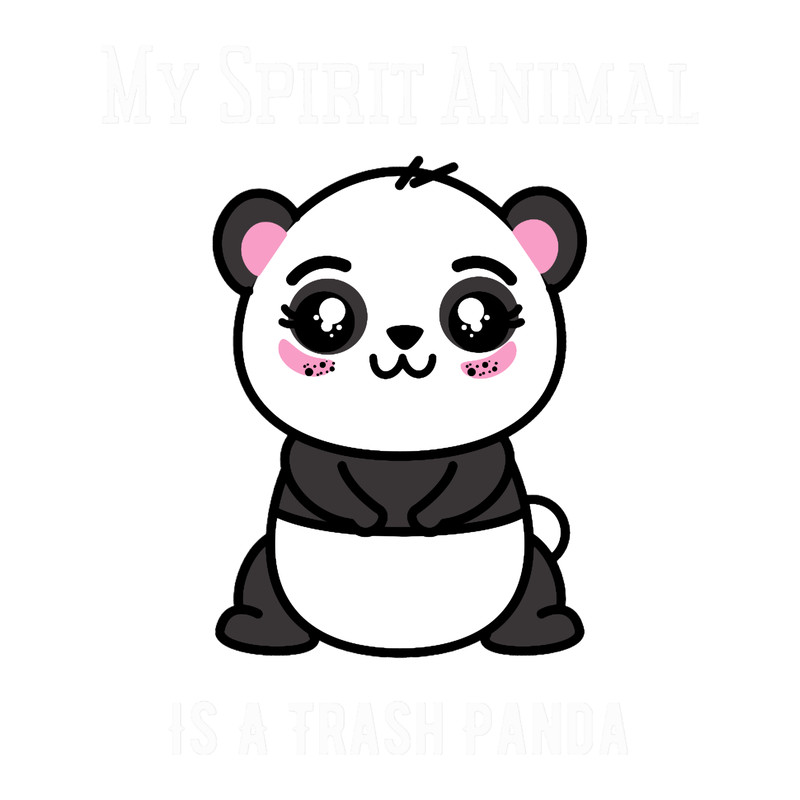 My Spirit Animal Is A Trash Panda,Cute Trash Panda Raccoon (1).png