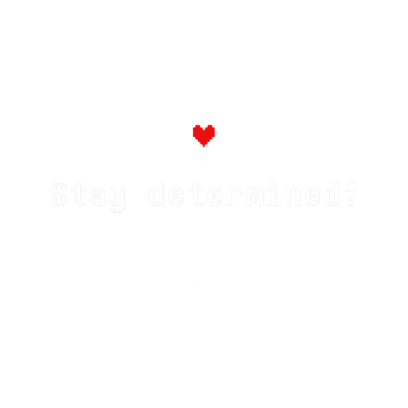 Stay Determined!.png