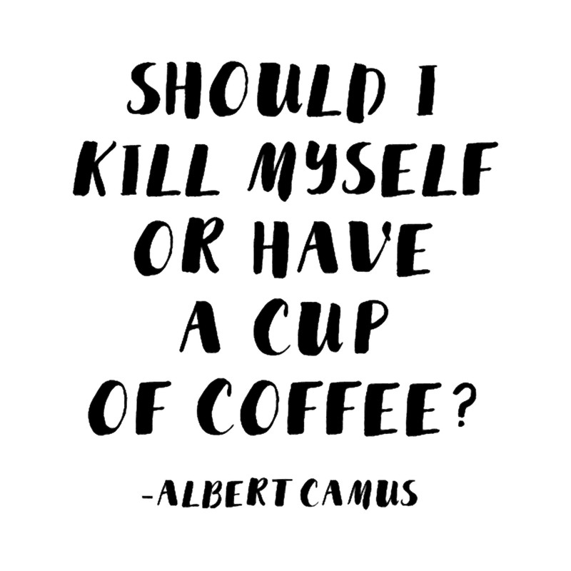 Albert Camus - Should I Kill Myself or Have a Cup of Coffee.png