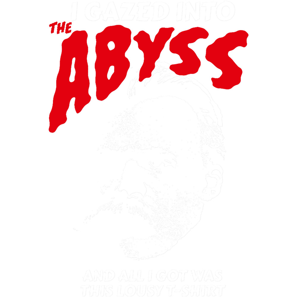 Nietzsche - I Gazed Into The Abyss And I Got Was This Lousy .png