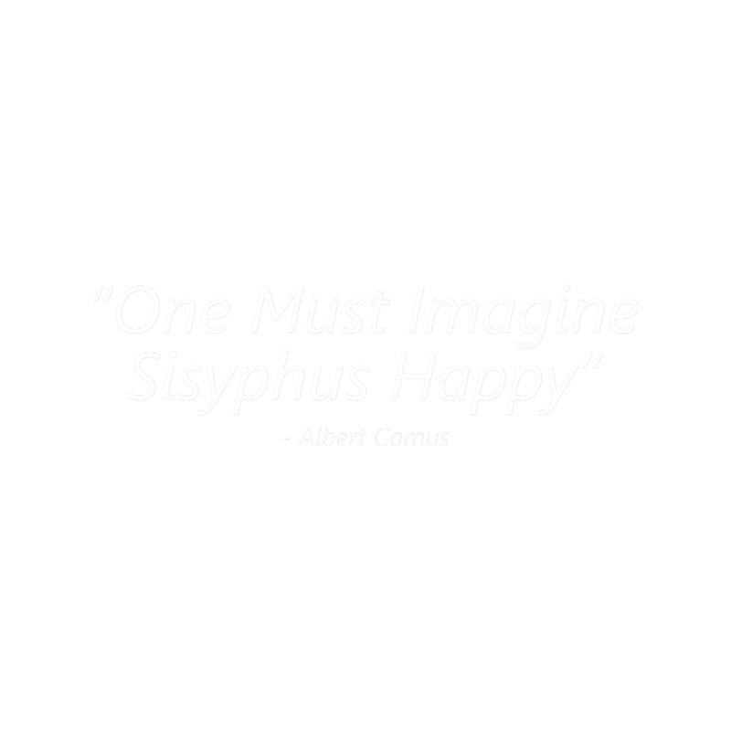 One Must Imagine Sisyphus Happy - Albert Camus.png