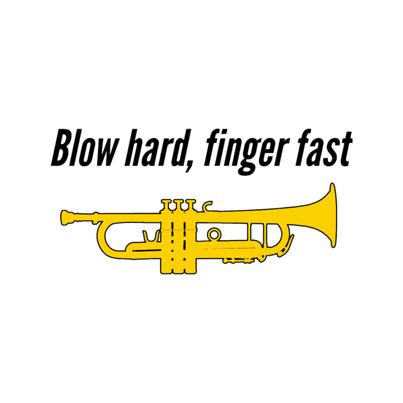 Funny Trumpet Gift, Marching Band, Concert Band - Blow Hard, Finger FastT.png