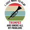 I Just Want To Play Trumpet .png