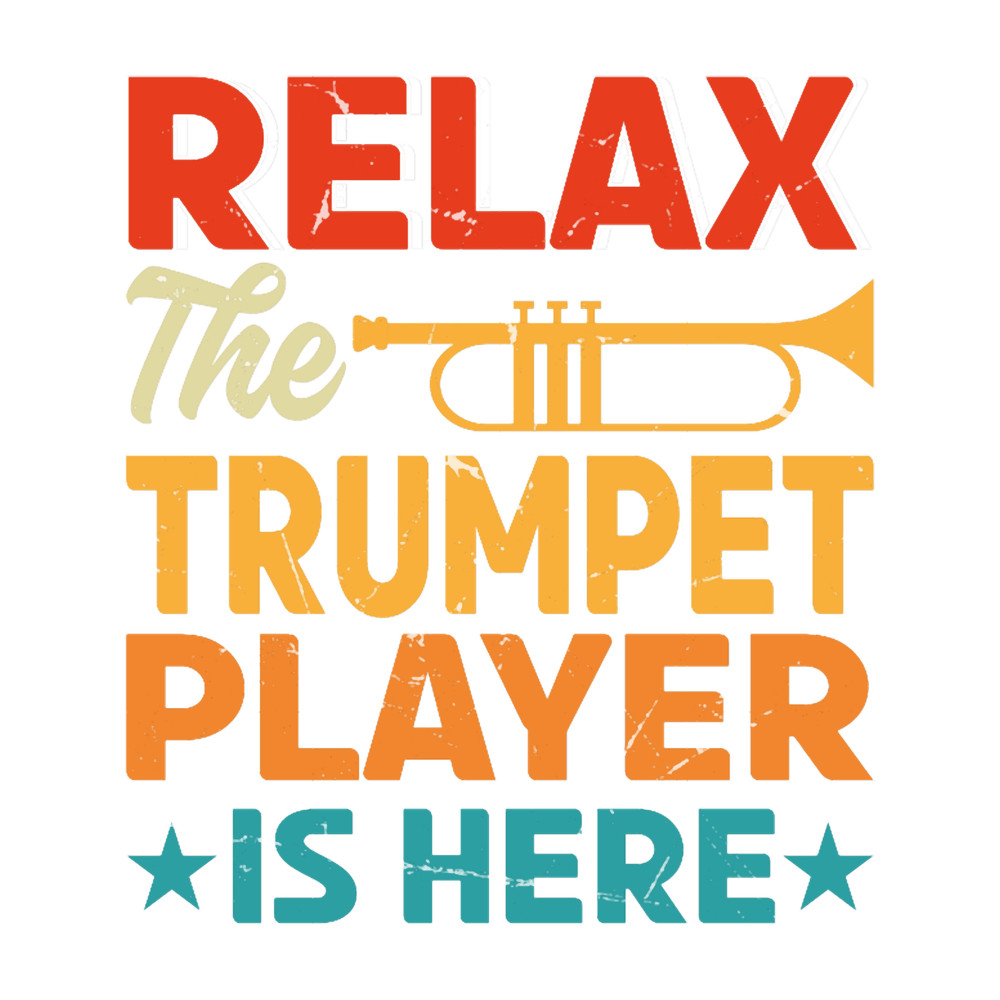 Relax The Trumpet Player Is Here Funny Trumpetist Musician Trumpeter Musical Instruments Funny Trump.png