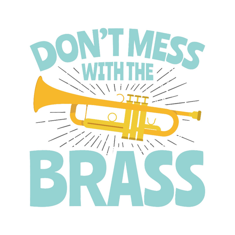 Trumpet Don_t Mess With The Brass.png