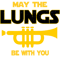 Trumpet T shirt - May The Lungs Be With You .png