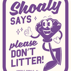 shoaly says please dont litter (muscle shoals, alabama)