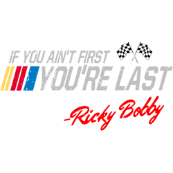 vintage ricky bobbyif you aint first, youre lastsuperior graphics